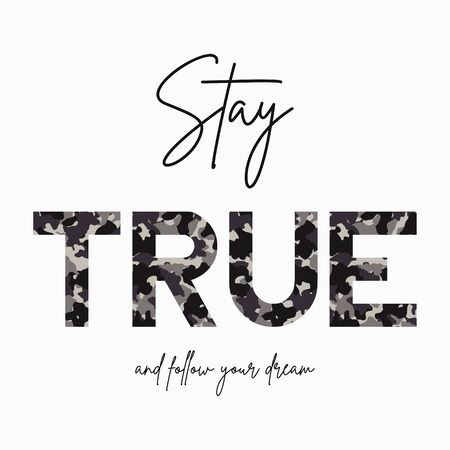 Stay True - slogan for t-shirt with camouflage texture. Fashion camo print for girls tee shirt in military and army style. Vector illustration.のイラスト素材