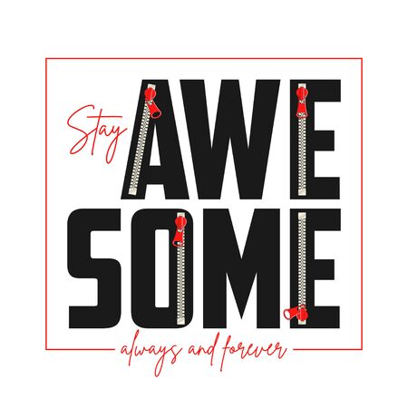 Awesome slogan with zipper. Fashion print for t-shirt. Typography graphics for girls tee shirt. Vector illustration.のイラスト素材
