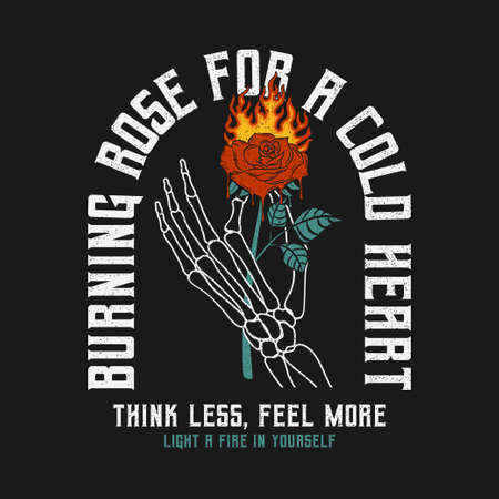 Skeleton hand holding burning rose with slogan for t-shirt design. Rose flower that melts with flame in skeleton arm, typography graphics for tee shirt, vintage apparel print with grunge. Vector.のイラスト素材
