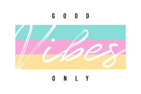 Good vibes only - slogan typography for t-shirt. Tee shirt design for girls. Apparel print. Vector illustration.のイラスト素材