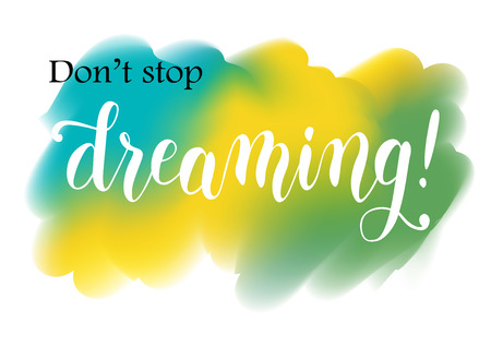 Calligraphy lettering of motivational phrase Do not stop dreaming in black and white on colorful stylized as watercolor painting background for decoration, poster, postcard, stickerのイラスト素材