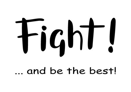 Hand drawn lettering of Fight and be the best in black isolated on white backgroundのイラスト素材