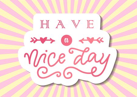 Modern calligraphy lettering of Have a nice day in pink with white outline on background with pink rays for decoration, poster, banner, greeting card, gift tag, label, present, message, postcardのイラスト素材