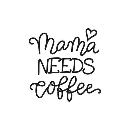 Modern calligraphy lettering of Mama needs coffee in black isolated on white backgroundのイラスト素材