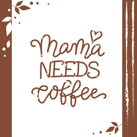 Calligraphy lettering of Mama needs coffee in brown on white background with brown frameのイラスト素材