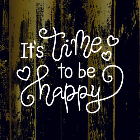 Modern calligraphy lettering of It is time to be happy in white on blue golden wooden textured backgroundのイラスト素材