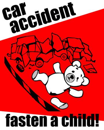 pristegite child accident on the road, safety belt, child safety seat, attention, danger, car baby seat, bear, toy, car, crash carsのイラスト素材