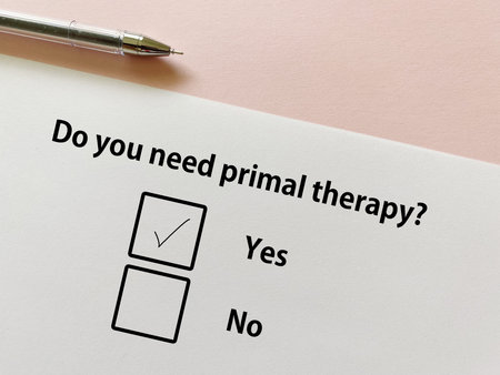 A person is answering question about counseling and therapy. She needs primal therapy.