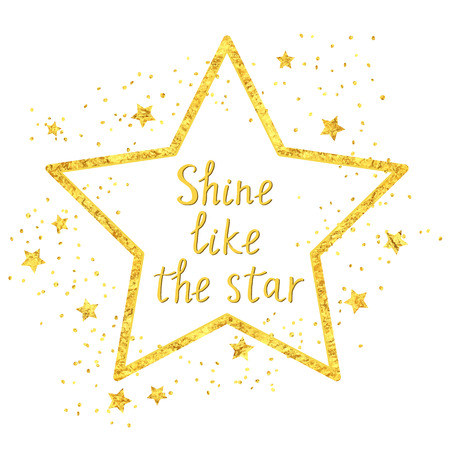 Shine like the star. Hand drawn golden illustration with inspirational quote for posters, cards, flyers, T-shirt print and web-use.のイラスト素材