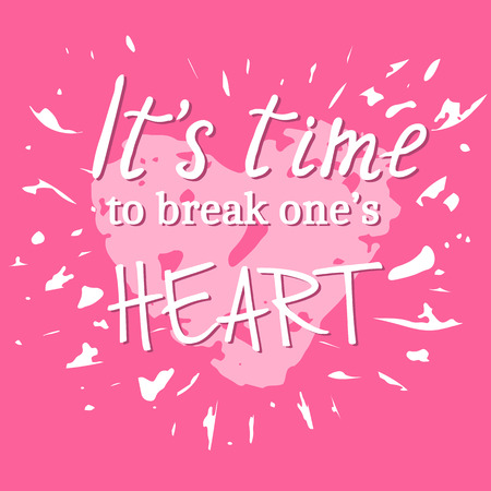 It's time to break one's heart. Hand drawn illustration with inspirational quote for posters, cards, flyers, T-shirt print and web-use.のイラスト素材