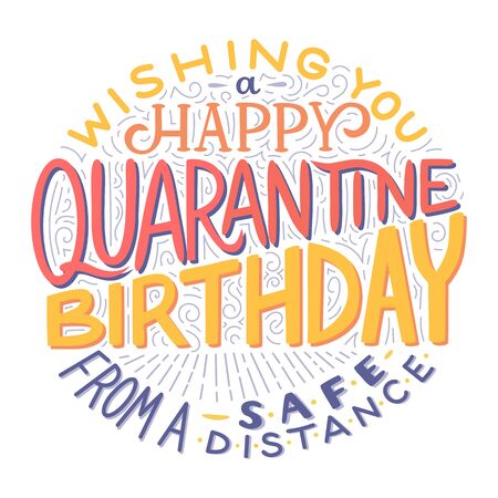 Lettering phrase congratulations Happy Quarantine Birthday from a safe distance. Hand drawn style text in vector with decoration birthday, anniversary greeting card celebration, flat postcardのイラスト素材
