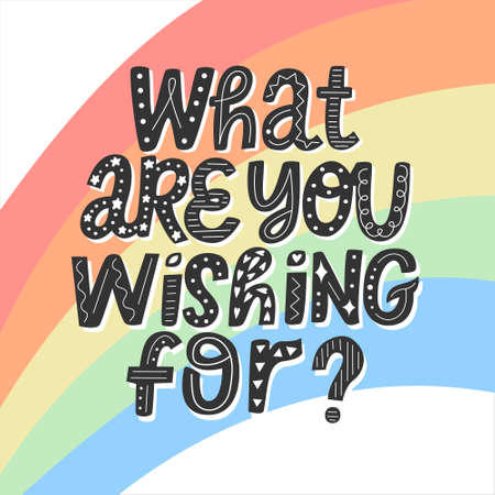 Hand lettering quote What are you wishing for with question mark and rainbow in background. Letters with ornament and abstract decor. Universe makes creams come true, focus on your wishes poster.のイラスト素材