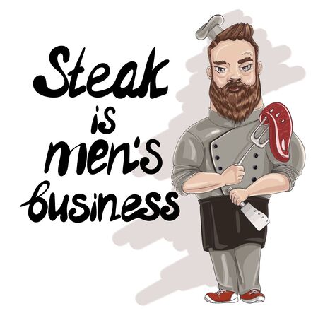 Chef in a cook hat holds a fork with a steak in one hand and a knife in the other. Lettering vector illustration. Steak is men's businessのイラスト素材