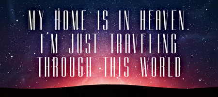 Religion quote: my home is in heaven. I am just traveling through this world over abstract sky background. Christian conceptの写真素材