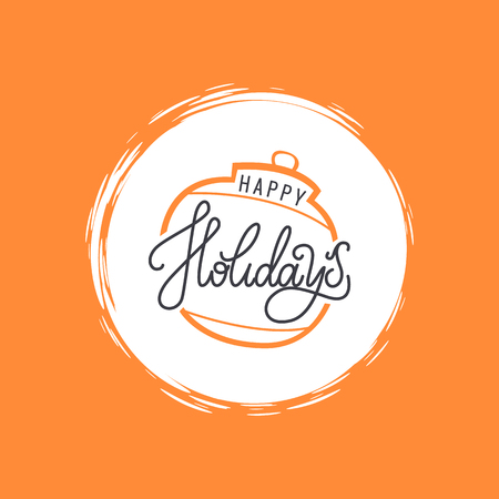 Happy holidays inscription on ball Christmas or New Year toy, vector in color frame. Xmas ball with typography greeting text, hand written merry phraseのイラスト素材