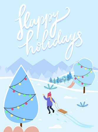 Happy holidays greeting card with calligraphic inscription and winter landscape. Girl pulling sleds. Trees decorated with garlands, decorations for christmas and new year celebration, vectorのイラスト素材