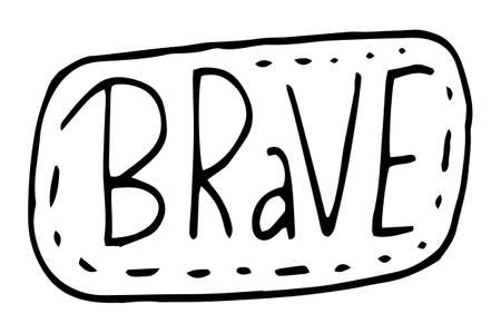 Brave black on white typography slogan. Text brave with dotted line around text graphics for using at polygraphy, print. Poster or banner with text inspirational inscription. Using for label, stickerのイラスト素材