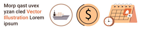 Shipping logistics, business planning, financial transactions, timeline management, supply chain, commerce. Image shows a ship, a dollar symbol and a calendar with a clock. Shipping logisticsのイラスト素材