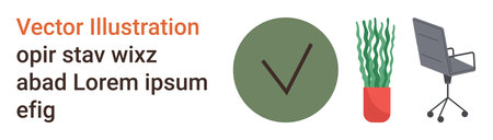 Workplace design, productivity, business approval, eco-friendly offices, furniture, workflow. Green check mark, potted plant office chair. Productivity and workplace design conceptのイラスト素材