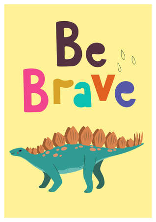 Children poster with cute hand drawn colorful Dino stegosaur and motivations quote, Be brave, for interior design, wall art and greeting cards. Vector illustrationのイラスト素材