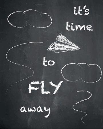 It's time to fly away quote on chalkboard background, vector, illustration, freehand.のイラスト素材