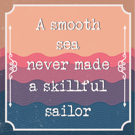 English motivation saying. Encouraging quotes. A smooth sea never made a skillful sailor. Vintage and retro background. Pastel colors. Print for t-shirts and posters.のイラスト素材