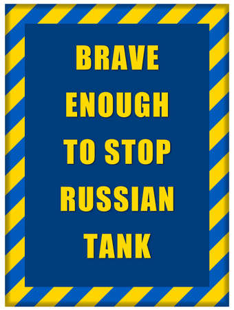 message Brave enough to Stop Russian tank on blue background with frame made of Ukrainian flag stripesの写真素材