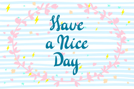 Have a nice day. Vector lettering for cards, prints and social media content, fashion design. Positive quote. artのイラスト素材