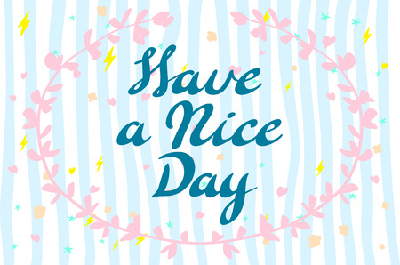 Have a nice day. Vector lettering for cards, prints and social media content, fashion design. Positive quote. artのイラスト素材