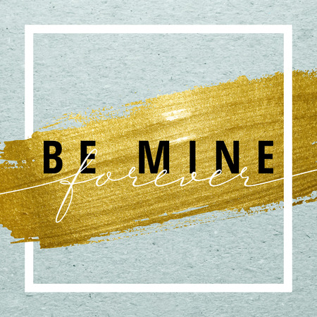 Be mine forever for Valentines day card. Calligraphy lettering on gold paint stroke with frame on craft background. Love design concept.のイラスト素材