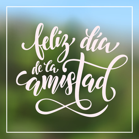 Feliz Dia del Amistad. Friendship Day lettering in Spanish for friends greeting card. Hand drawn vector calligraphy. Frame background.のイラスト素材