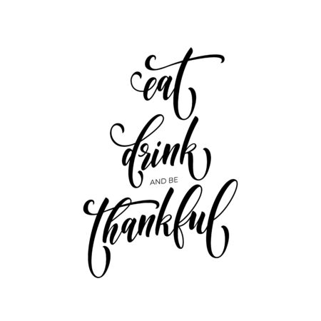 Happy Thanksgiving greeting design template Eat, Drink and be thankful. Vector autumn Thanksgiving holiday calligrpahy text lettering designのイラスト素材