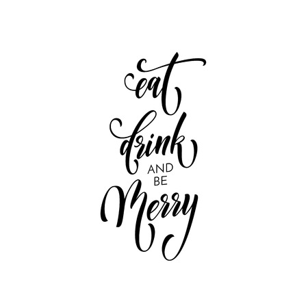 Christmas Eat Drink and be Merry quote for Xmas or New Year winter goliday greeting card. Vector calligraphy hand drawn paint brush font lettering on white background for Christmas or New Yearのイラスト素材