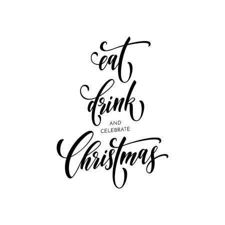 Christmas Eat Drink and Celebrate quote for greeting card. Vector calligraphy hand drawn paint brush font lettering on white background. Merry Christmas of New Year holiday party postcard textのイラスト素材