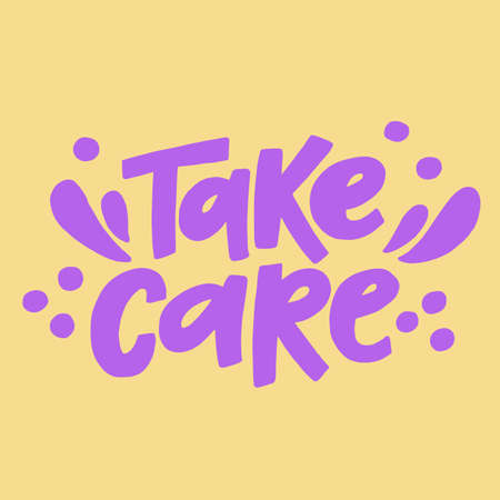 Take care - hand-drawn quote. Creative lettering illustration with decor elements for posters, cards, etc.のイラスト素材