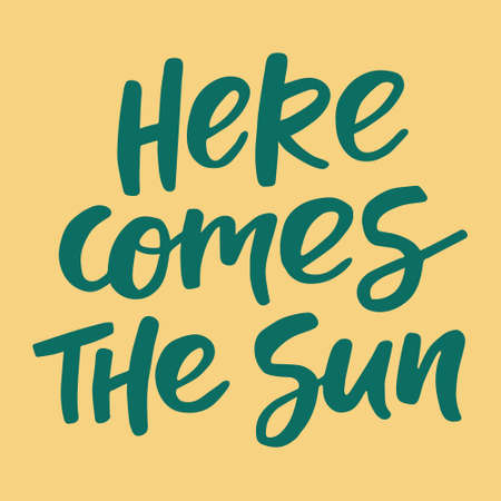 Here comes the sun - handwritten quote. Modern calligraphy illustration for posters, cards, etc.のイラスト素材