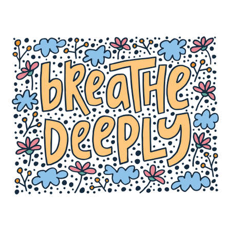 Breathe deeply - hand-drawn quote with a doodling. Creative lettering illustration for posters, cards, etc.のイラスト素材