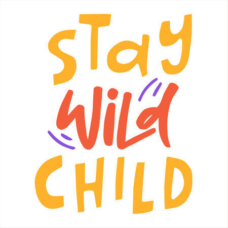 Stay wild child - handwritten quote. Modern calligraphy illustration for posters, cards, etc.のイラスト素材