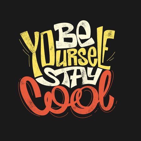Be yourself stay cool hand drawing lettering, t-shirt designのイラスト素材