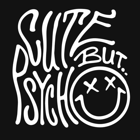 Cute but psycho, hand drawn minimalist lettering with smiley, vector quote design.のイラスト素材