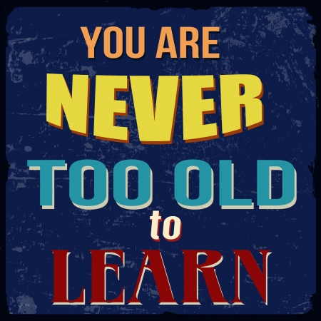 You are never too old to learn, vintage grunge poster, vector illustratorのイラスト素材