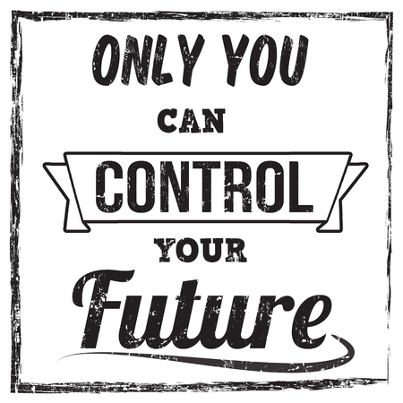Only you can control your future typography print design on white background, vector illustrationのイラスト素材