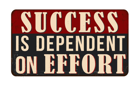 Success is dependent on effort vintage rusty metal sign on a white background, vector illustrationのイラスト素材