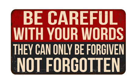 Be careful with your words they can only be forgiven not forgotten vintage rusty metal sign on a white background, vector illustrationのイラスト素材