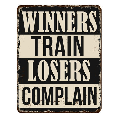 Winners train losers complain vintage rusty metal sign on a white background, vector illustrationのイラスト素材