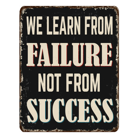 We learn from failure not from success vintage rusty metal sign on a white background, vector illustrationのイラスト素材