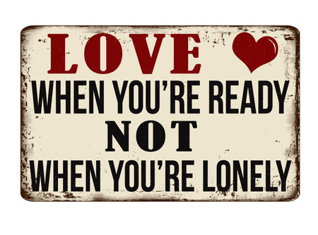 love when you're ready, not when you're lonely vintage rusty metal sign on a white background, vector illustrationのイラスト素材