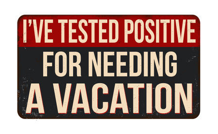 I've tested positive for needing a vacation vintage rusty metal sign on a white background, vector illustrationのイラスト素材
