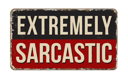 Extremely sarcastic vintage rusty metal sign on a white background, vector illustrationのイラスト素材