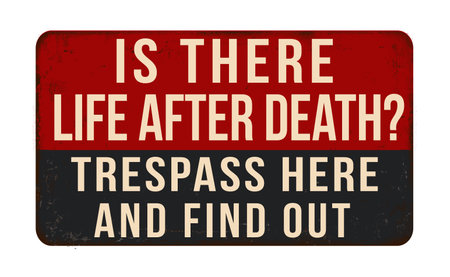 Is there life after death trespass here and find out vintage rusty metal sign on a white background, vector illustrationのイラスト素材